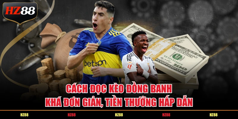 Cách đọc kèo đồng banh khá đơn giản, tiền thưởng hấp dẫn