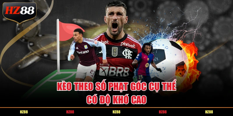 Kèo theo số phạt góc cụ thể có độ khó cao