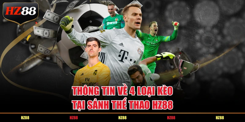 Thông tin về 4 loại kèo tại sảnh thể thao HZ88