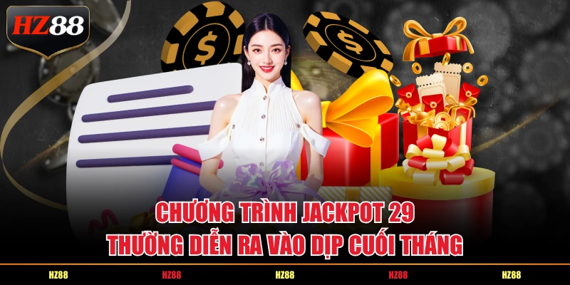 Chương trình Jackpot 29 thường diễn ra vào dịp cuối tháng