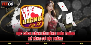 Học cách đánh bài Liêng luôn thắng để tăng cơ hội thắng