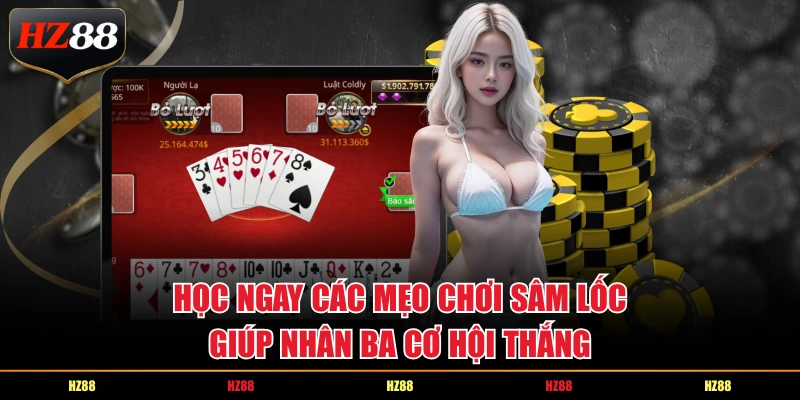 Học ngay các mẹo chơi sâm lốc giúp nhân ba cơ hội thắng