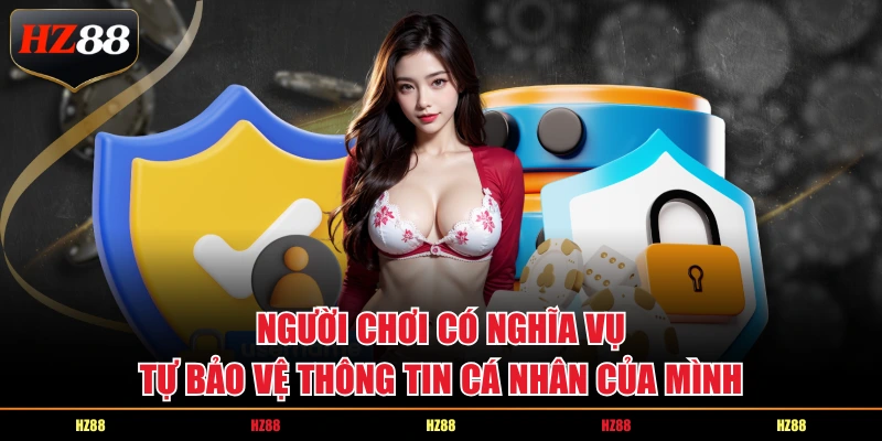 Người chơi có nghĩa vụ từ bảo vệ thông tin cá nhân của mình