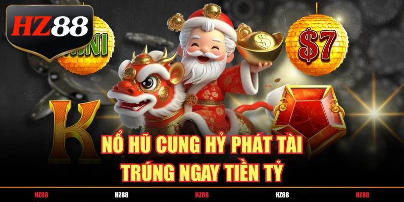nổ hũ cung hỷ phát tài trúng ngay tiền tỷ