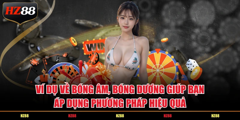 Ví dụ về bóng âm, bóng dương giúp bạn áp dụng phương pháp hiệu quả
